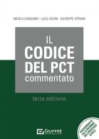 Il codice del PCT commentato di Nicola Gargano, Luca Sileni, Giuseppe Vitrani edito da Giuffrè