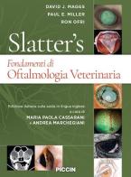 Slatter's fondamenti di oftalmologia veterinaria di Douglas Slatter, David J. Maggs, Paul E. Miller edito da Piccin-Nuova Libraria