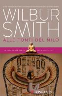 Alle fonti del Nilo di Wilbur Smith edito da Longanesi