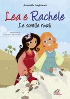 Lea e Rachele. Le sorelle rivali. Ediz. illustrata di Antonella Anghinoni edito da Paoline Editoriale Libri