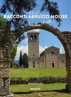 Racconti Abruzzo e Molise vol.1 edito da Historica Edizioni