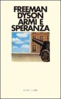 Armi e speranza di Freeman Dyson edito da Bollati Boringhieri