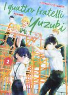 I quattro fratelli Yuzuki vol.2 di Shizuki Fujisawa edito da Edizioni BD