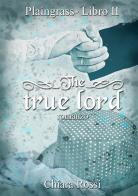 The true lord. Plaingrass serie vol.2 di Chiara Rossi edito da StreetLib
