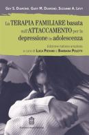 La terapia familiare basata sull'attaccamento per la depressione in adolescenza di Guy S. Diamond, Gary M. Diamond, Suzanne A. Levy edito da Giovanni Fioriti Editore