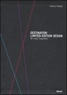 Destination: limited-edition design. 60 mete imperdibili di Ambra Medda edito da Mondadori Electa