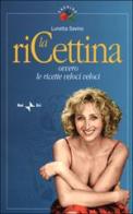 La riCettina. Ovvero le ricette veloci veloci di Lunetta Savino edito da Rai Libri