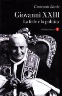 Giovanni XXIII. La fede e la politica di Giancarlo Zizola edito da Laterza