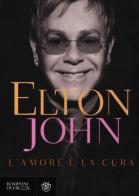 L' amore è la cura di Elton John edito da Bompiani