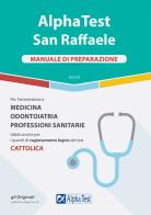 Alpha Test San Raffaele. Per l'ammissione a Medicina, Odontoiatria, Professioni sanitarie. Manuale di preparazione di Carlo Tabacchi, Massimiliano Bianchini, Francesca Desiderio edito da Alpha Test