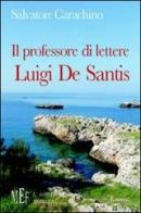 Il professore di lettere Luigi De Santis. Un viaggio nel proprio passato di Salvatore Carachino edito da L'Autore Libri Firenze