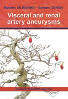Visceral and renal artery aneurysms di Roberto Silingardi, Stefano Gennai edito da Minerva Medica
