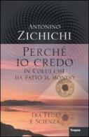 Perché io credo in colui che ha fatto il mondo di Antonino Zichichi edito da Marco Tropea Editore