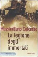 La legione degli immortali di Massimiliano Colombo edito da Piemme