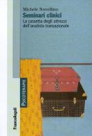 Seminari clinici. La cassetta degli attrezzi dell'analista transazionale di Michele Novellino edito da Franco Angeli