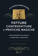 Fatture, controfatture e pratiche magiche di Claudio Marchiaro edito da Gherardo Casini Editore
