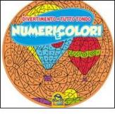 Numeri e colori. Divertimento a tutto tondo edito da Macro Junior