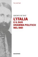 L'Italia e il suo dramma politico nel 1861 di Giacinto de' Sivo edito da Magenes