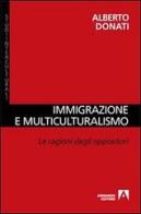 Immigrazione e multiculturalismo. La ragioni degli oppositori di Alberto Donati edito da Armando Editore