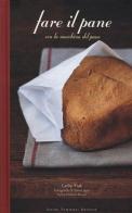 Fare il pane con la macchina del pane di Cathy Ytak, David Japy, Delphine Brunet edito da Guido Tommasi Editore-Datanova