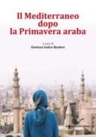 Il Mediterraneo dopo la Primavera araba di Gianluca Sadun Bordoni edito da Nuova Cultura