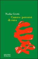 Cancro. Percorsi di cura di Nadia Crotti edito da Booklet Milano