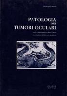 Patologia dei tumori oculari di Feliciano Baldi edito da Idelson-Gnocchi
