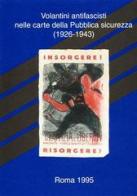 Volantini antifascisti nelle carte della pubblica sicurezza (1926-1943). Repertorio edito da Ministero Beni Att. Culturali