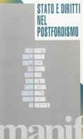 Stato e diritti nel post-fordismo di Marco Bascetta, Giuseppe Bronzini, Giuseppe Caccia edito da Manifestolibri