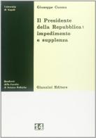 Il presidente della repubblica: impedimento e supplenza di Giuseppe Cuomo edito da Giannini Editore