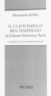 Il clavicembalo ben temperato di Johann Sebastian Bach. L'opera e la sua interpretazione di Hermann Keller edito da Casa Ricordi