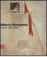 Alberto Gianquinto. Opere 1955-2003 edito da Skira
