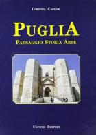 Puglia. Paesaggio, storia, arte di Lorenzo Capone edito da Capone Editore