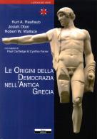 Le origini della democrazia nell'antica Grecia di Kurt Raaflaub, Josjah Ober, Robert W. Wallace edito da Ariele