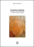 La terra contesa. Feudalità, economia, demografia e conflitti a Brindisi montagna di Rocco Larocca edito da Erreciedizioni