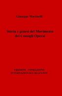 Storia e genesi del movimento dei consigli operai di Giuseppe Martinelli edito da ilmiolibro self publishing