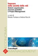 Innovare nella società delle reti. Sistemi organizzativi, processi produttivi e project management edito da Franco Angeli