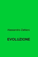 Evoluzione di Alessandro Zattiero edito da ilmiolibro self publishing