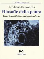 Filosofie della paura. Verso la condizione post-postmoderna di Emiliano Bazzanella edito da Asterios