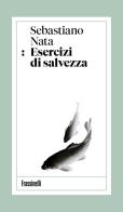 Esercizi di salvezza di Sebastiano Nata edito da Frassinelli