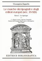 Le marche dei tipografi e degli editori italiani (sec. XV-XIX) vol.1.3 di Giuseppina Zappella edito da Editrice Bibliografica