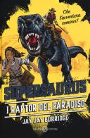 Supersaurus. Il raptor del paradiso di Jay Jay Burridge edito da Salani