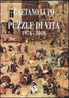 Puzzle di vita (1974-2009) di Gaetano Lupo edito da Gammarò Edizioni