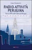 Radio-attività perugina. Storia delle radio libere di Perugia di Carlo Trabolotti edito da Futura Libri
