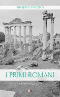 I primi romani. La Roma senza città di Umberto Vincenti edito da Rogas