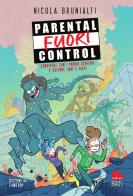 Parental fuori control. Convivere con i propri genitori e uscirne sani e salvi di Nicola Brunialti edito da Gallucci Bros