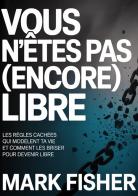 Vous n'êtes pas (encore) libre di Mark Fisher edito da StreetLib