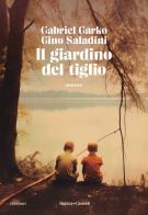 Il giardino del tiglio di Gabriel Garko, Gino Saladini edito da Baldini + Castoldi