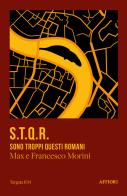 S.T.Q.R. Sono troppi questi romani di Francesco Morini, Max Morini edito da Affiori