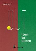 Out. Il tennis fuori dalle righe di Maurizio Fei edito da BookTribu